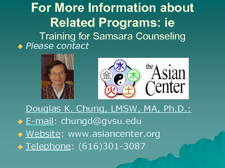 For More Information about Related Programs: ie Training for Samsara Counseling u Please contact