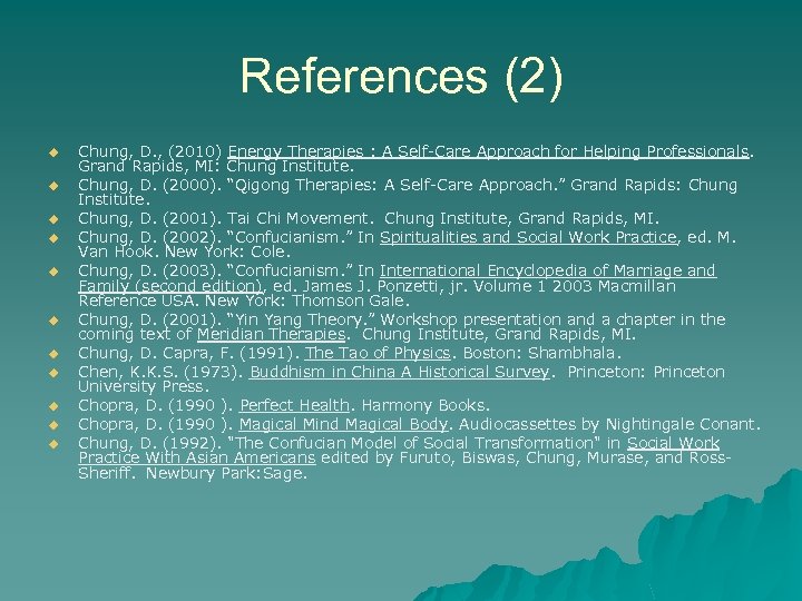 References (2) u u u Chung, D. , (2010) Energy Therapies : A Self-Care