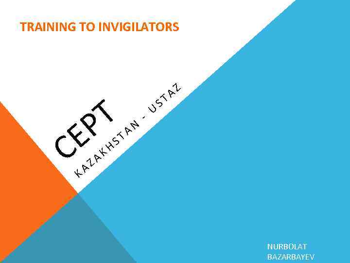 TRAINING TO INVIGILATORS T P E C K ZA A KH S AN T