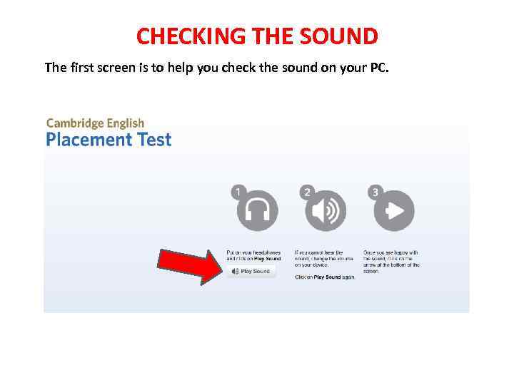 CHECKING THE SOUND The first screen is to help you check the sound on