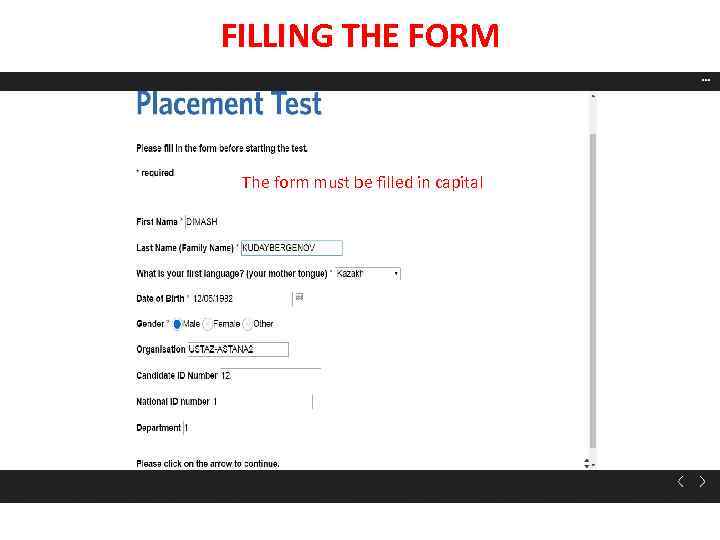 FILLING THE FORM The form must be filled in capital 