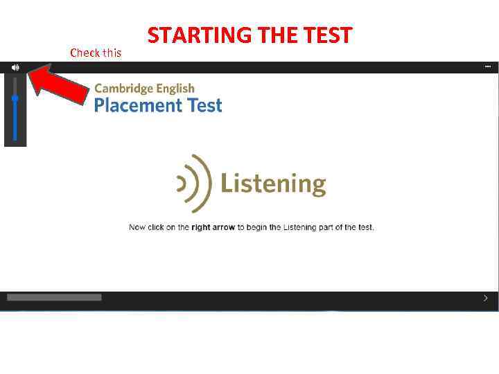 Check this STARTING THE TEST When you complete this form, you will go to