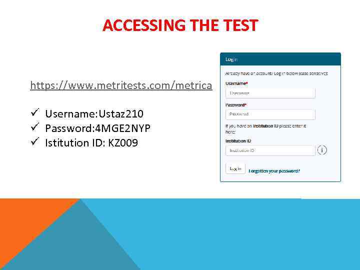 ACCESSING THE TEST https: //www. metritests. com/metrica ü Username: Ustaz 210 ü Password: 4