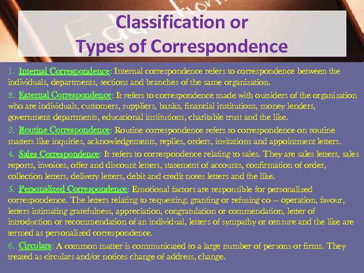 Classification or Types of Correspondence 1. Internal Correspondence: Internal correspondence refers to correspondence between