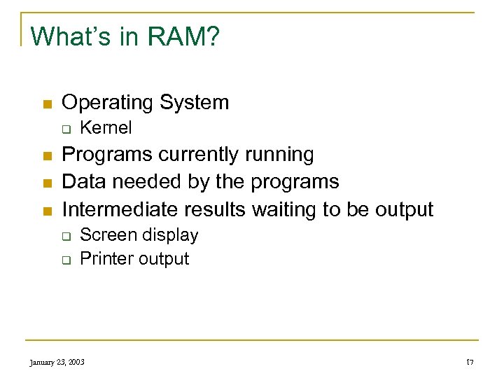 What’s in RAM? n Operating System q n n n Kernel Programs currently running