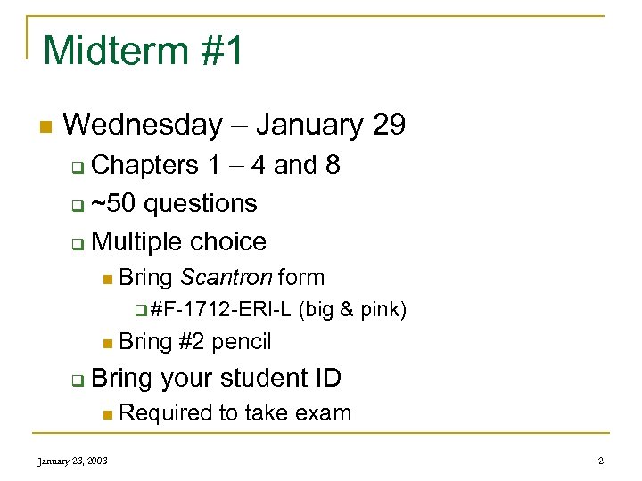 Midterm #1 n Wednesday – January 29 Chapters 1 – 4 and 8 q