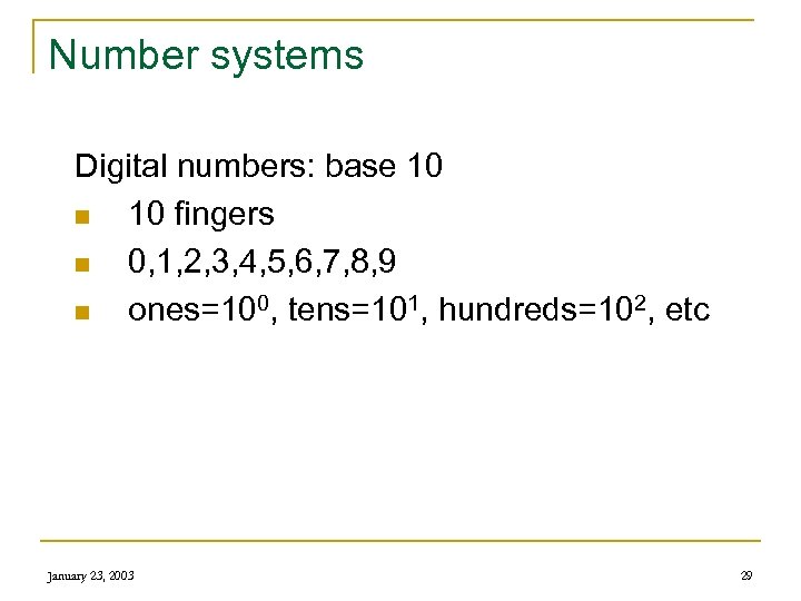 Number systems Digital numbers: base 10 n 10 fingers n 0, 1, 2, 3,