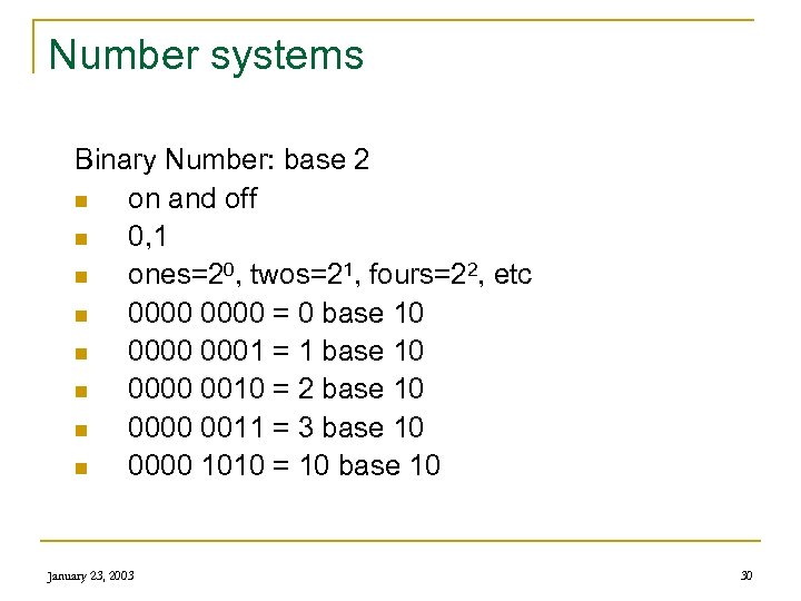 Number systems Binary Number: base 2 n on and off n 0, 1 n