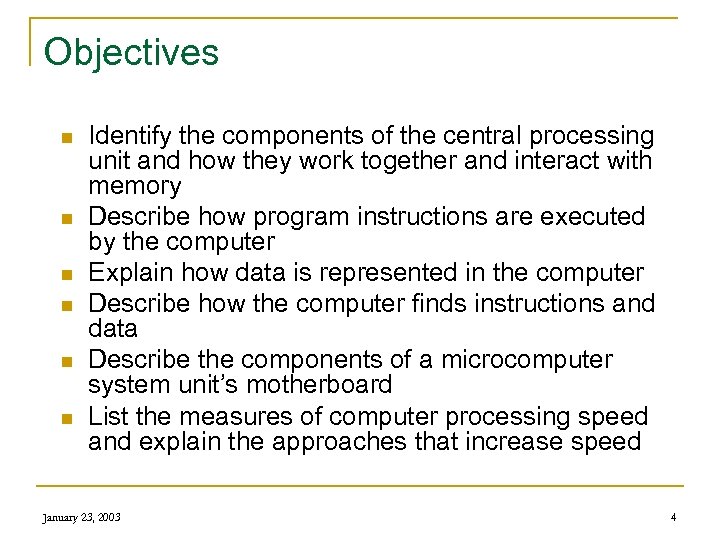 Objectives n n n Identify the components of the central processing unit and how