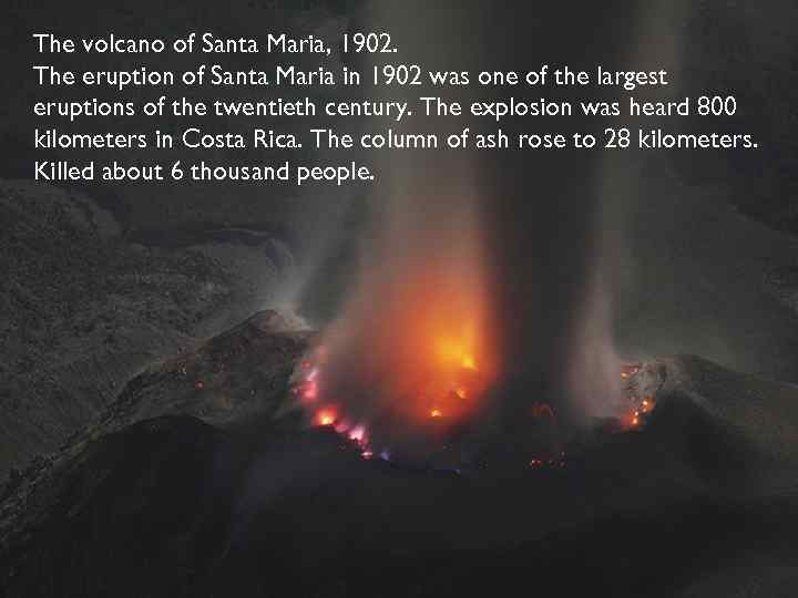 The volcano of Santa Maria, 1902. The eruption of Santa Maria in 1902 was