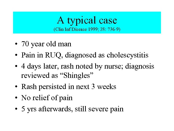 A typical case (Clin Inf Disease 1999; 28: 736 -9) • 70 year old