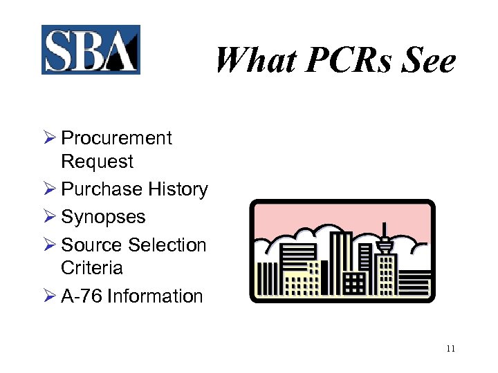 What PCRs See Ø Procurement Request Ø Purchase History Ø Synopses Ø Source Selection