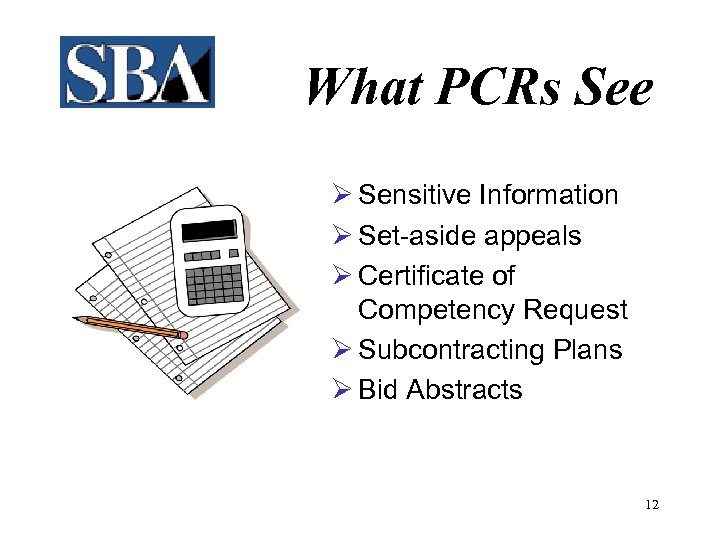 What PCRs See Ø Sensitive Information Ø Set-aside appeals Ø Certificate of Competency Request