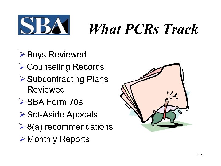 What PCRs Track Ø Buys Reviewed Ø Counseling Records Ø Subcontracting Plans Reviewed Ø
