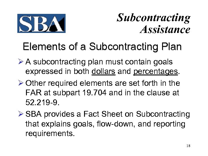 Subcontracting Assistance Elements of a Subcontracting Plan Ø A subcontracting plan must contain goals