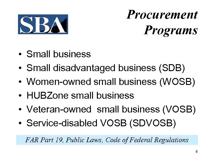 Procurement Programs • • • Small business Small disadvantaged business (SDB) Women-owned small business