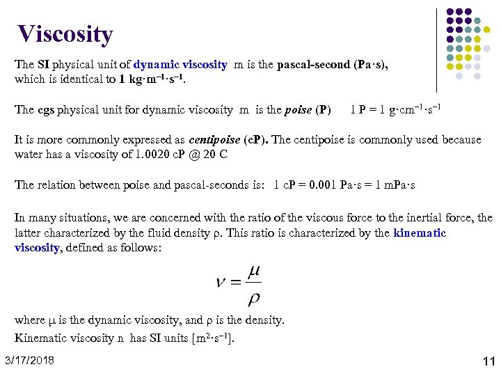 Viscosity The SI physical unit of dynamic viscosity m is the pascal-second (Pa·s), which