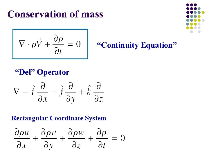 Conservation of mass “Continuity Equation” “Del” Operator Rectangular Coordinate System 