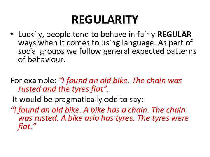 REGULARITY • Luckily, people tend to behave in fairly REGULAR ways when it comes