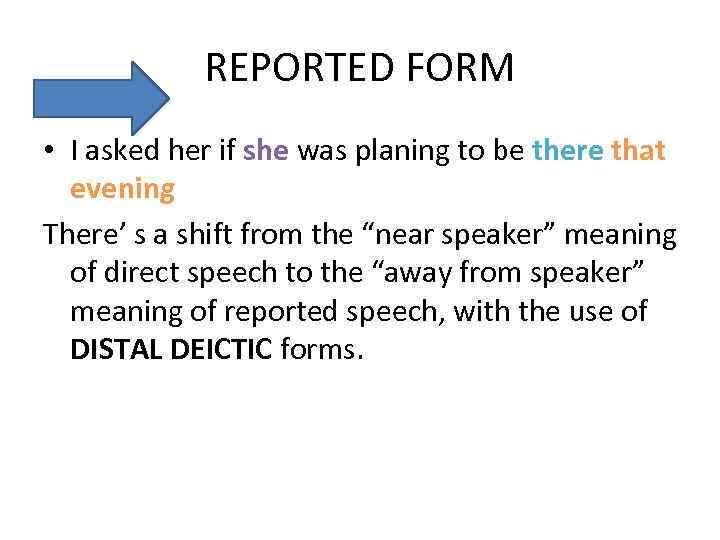 REPORTED FORM • I asked her if she was planing to be there that