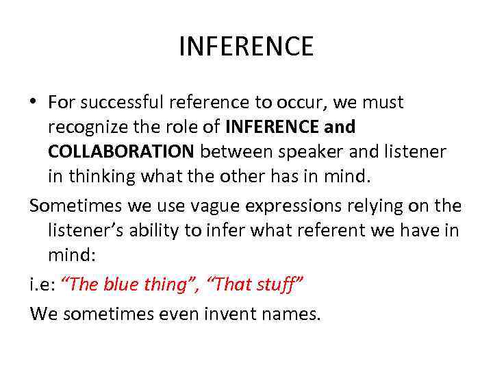 INFERENCE • For successful reference to occur, we must recognize the role of INFERENCE