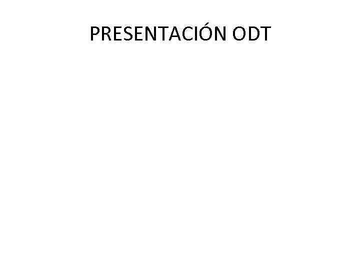 PRESENTACIÓN ODT 