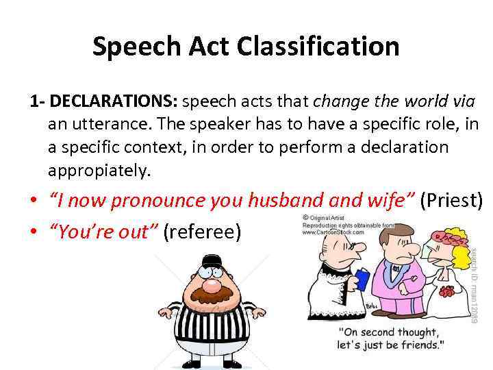 Speech Act Classification 1 - DECLARATIONS: speech acts that change the world via an