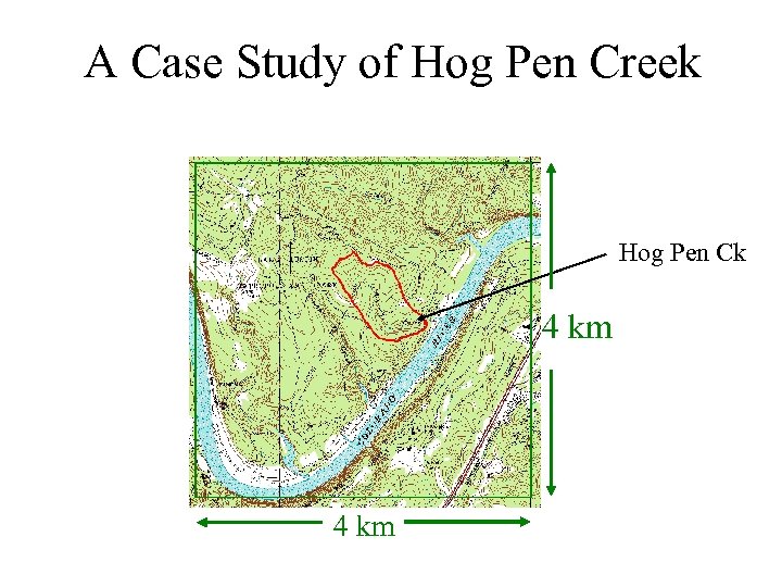 A Case Study of Hog Pen Creek Hog Pen Ck 4 km 
