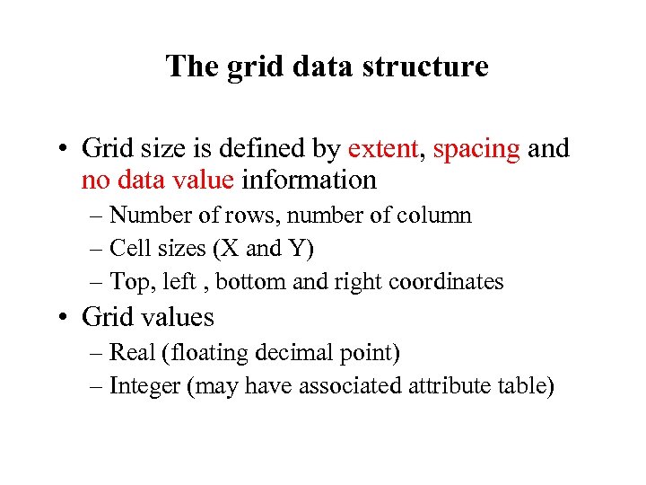 The grid data structure • Grid size is defined by extent, spacing and no