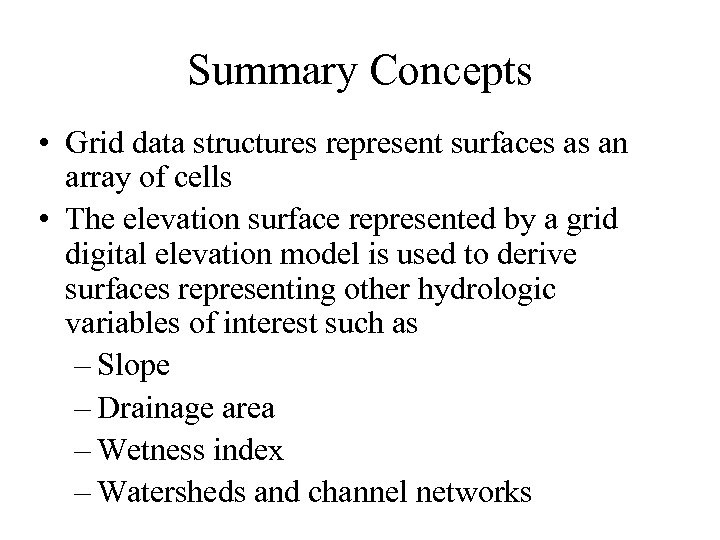 Summary Concepts • Grid data structures represent surfaces as an array of cells •