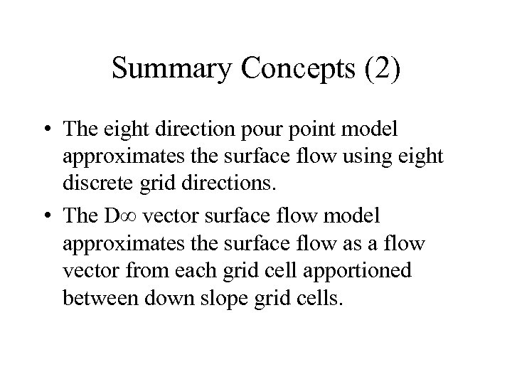 Summary Concepts (2) • The eight direction pour point model approximates the surface flow