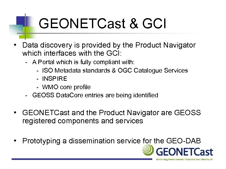 GEONETCast & GCI • Data discovery is provided by the Product Navigator which interfaces