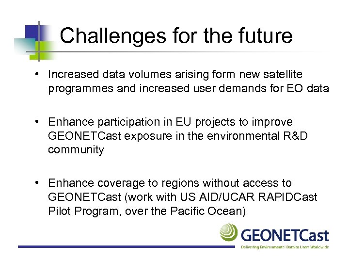 Challenges for the future • Increased data volumes arising form new satellite programmes and