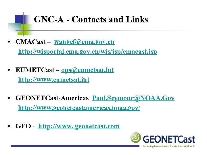 GNC-A - Contacts and Links • CMACast – wangcf@cma. gov. cn http: //wisportal. cma.