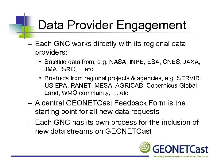 Data Provider Engagement – Each GNC works directly with its regional data providers: •