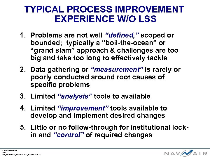 TYPICAL PROCESS IMPROVEMENT EXPERIENCE W/O LSS 1. Problems are not well “defined, ” scoped