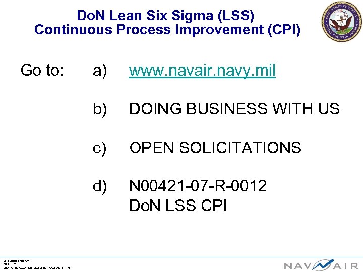 Do. N Lean Six Sigma (LSS) Continuous Process Improvement (CPI) Go to: www. navair.