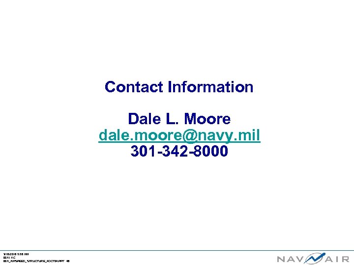 Contact Information Dale L. Moore dale. moore@navy. mil 301 -342 -8000 3/16/2018 5: 56