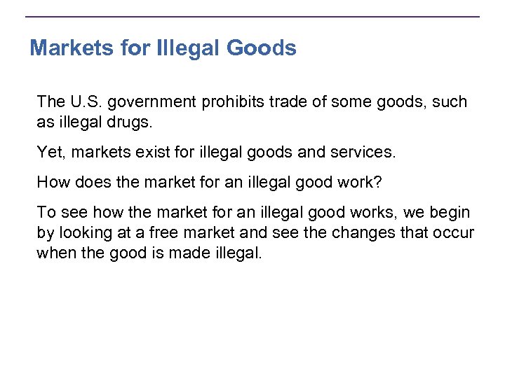 Markets for Illegal Goods The U. S. government prohibits trade of some goods, such