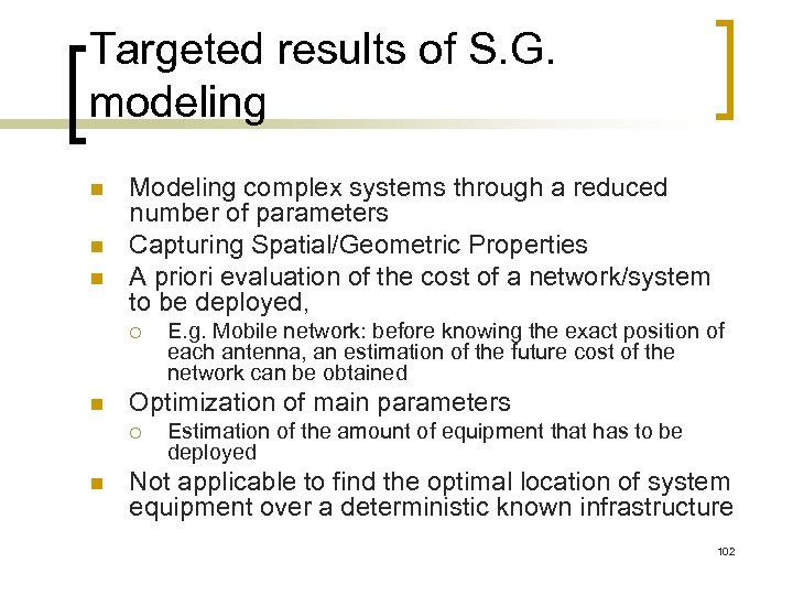 Targeted results of S. G. modeling n n n Modeling complex systems through a