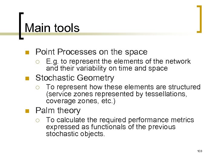 Main tools n Point Processes on the space ¡ n Stochastic Geometry ¡ n