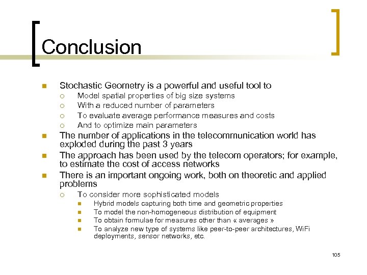Conclusion n Stochastic Geometry is a powerful and useful tool to ¡ ¡ n