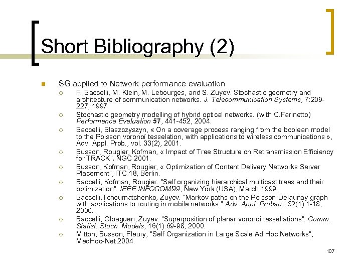 Short Bibliography (2) n SG applied to Network performance evaluation ¡ ¡ ¡ ¡