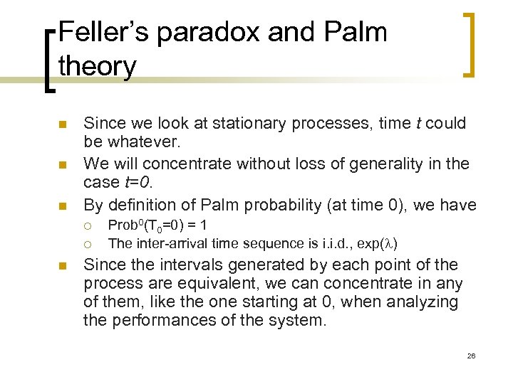 Feller’s paradox and Palm theory n n n Since we look at stationary processes,