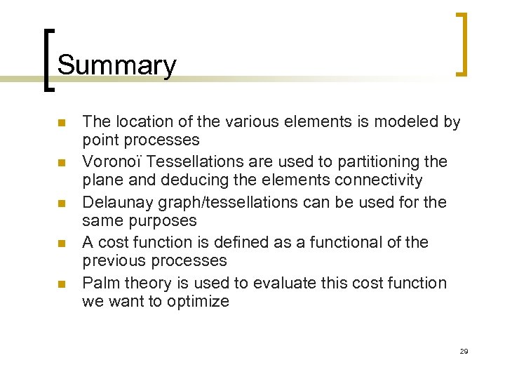 Summary n n n The location of the various elements is modeled by point