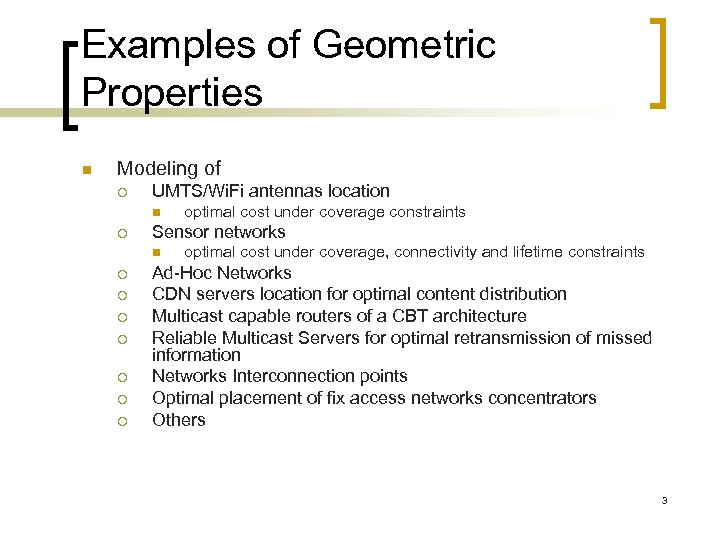 Examples of Geometric Properties n Modeling of ¡ UMTS/Wi. Fi antennas location n ¡
