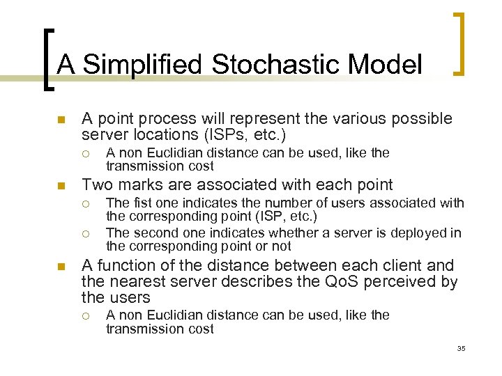 A Simplified Stochastic Model n A point process will represent the various possible server