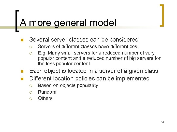 A more general model n Several server classes can be considered ¡ ¡ n