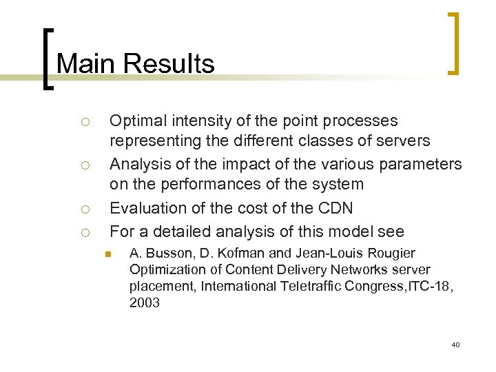 Main Results ¡ ¡ Optimal intensity of the point processes representing the different classes