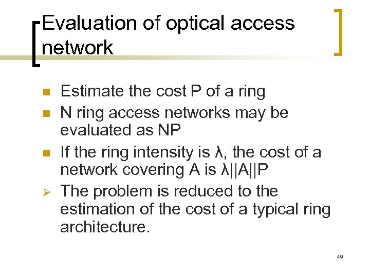 Evaluation of optical access network n n n Ø Estimate the cost P of